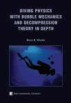 Diving Physics with Bubble Mechanics and Decompression Theory
